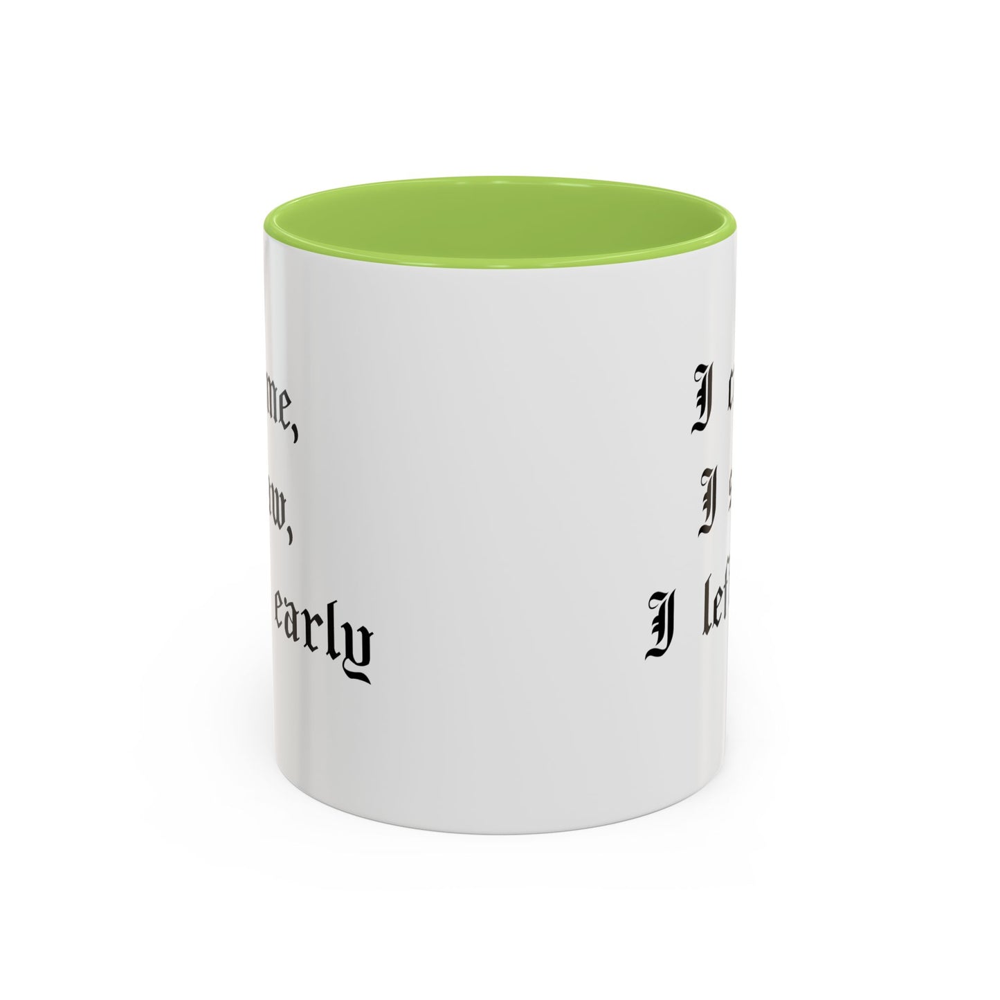 I came, I saw, I left early Mug
