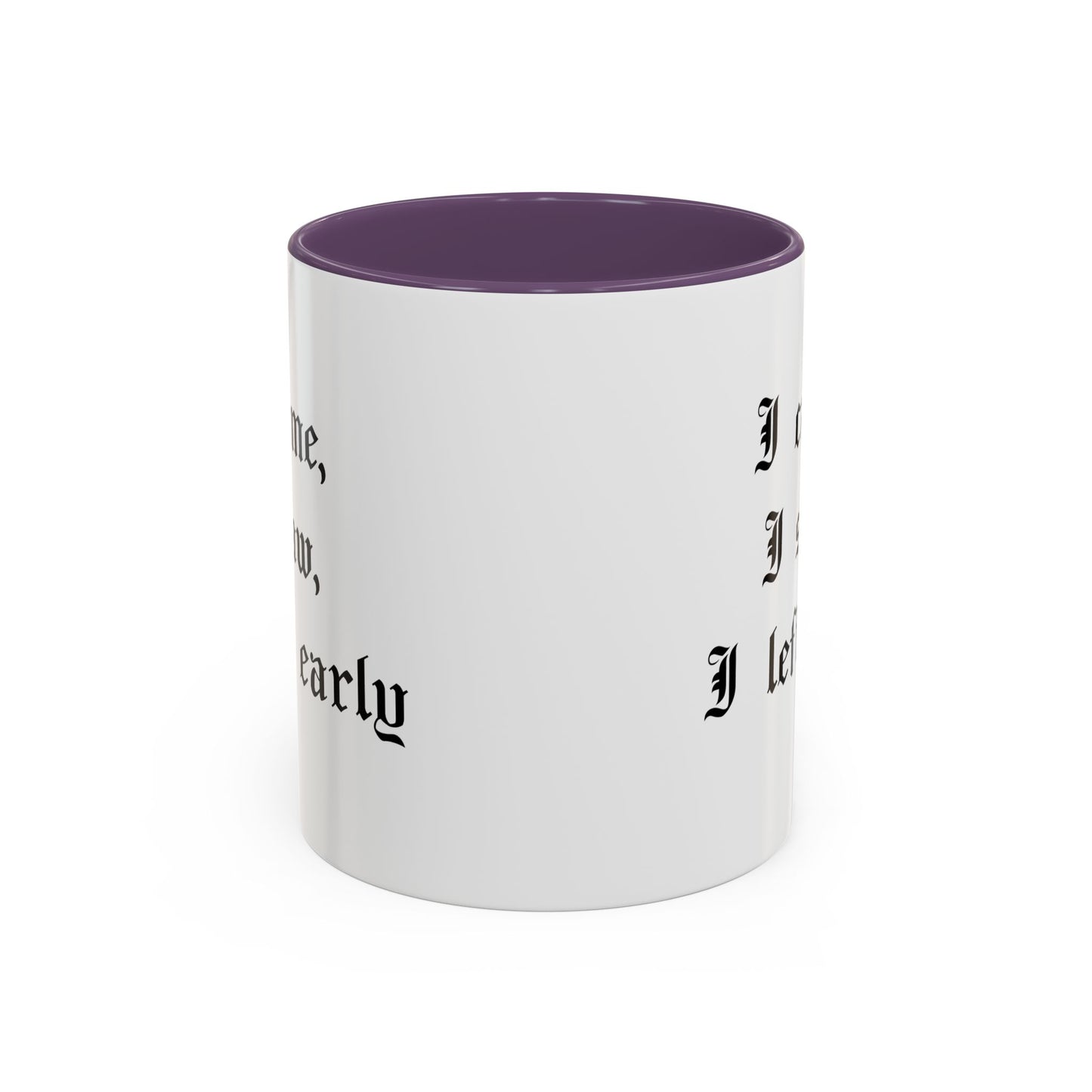I came, I saw, I left early Mug