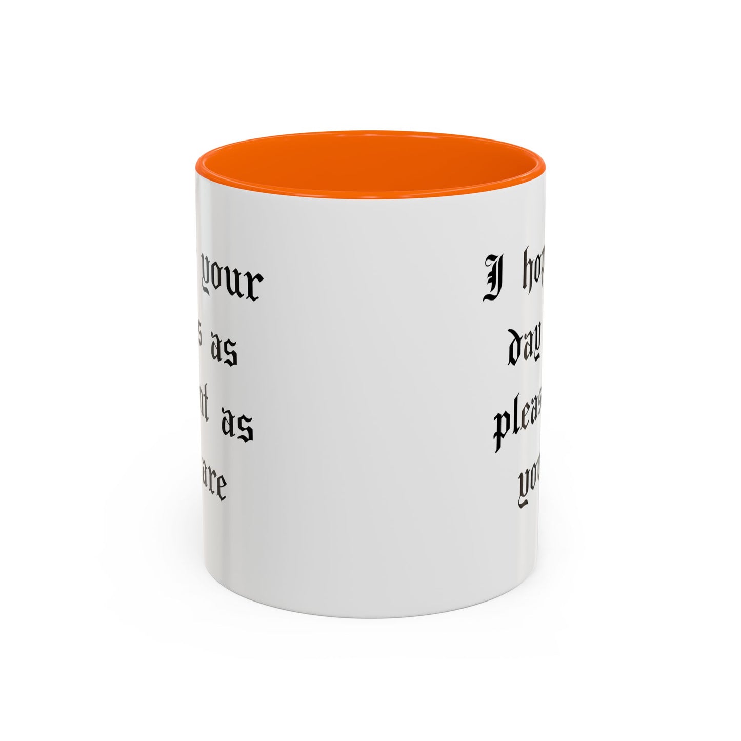 I hope your day is as pleasant as you are Mug