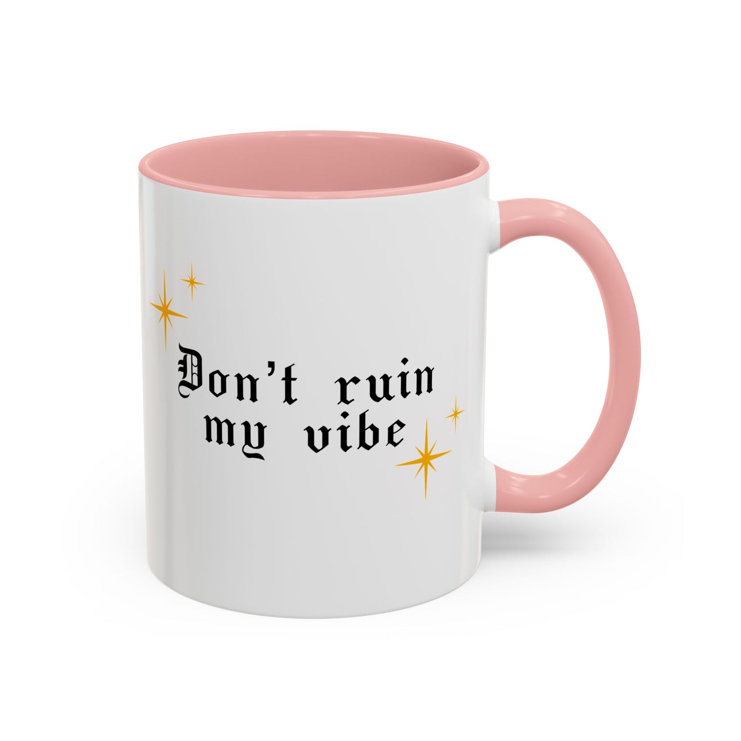 Don't ruin my vibe Mug