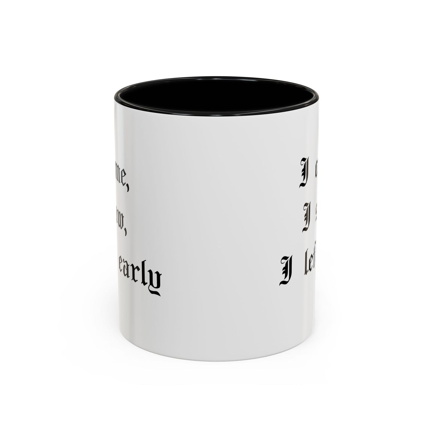 I came, I saw, I left early Mug