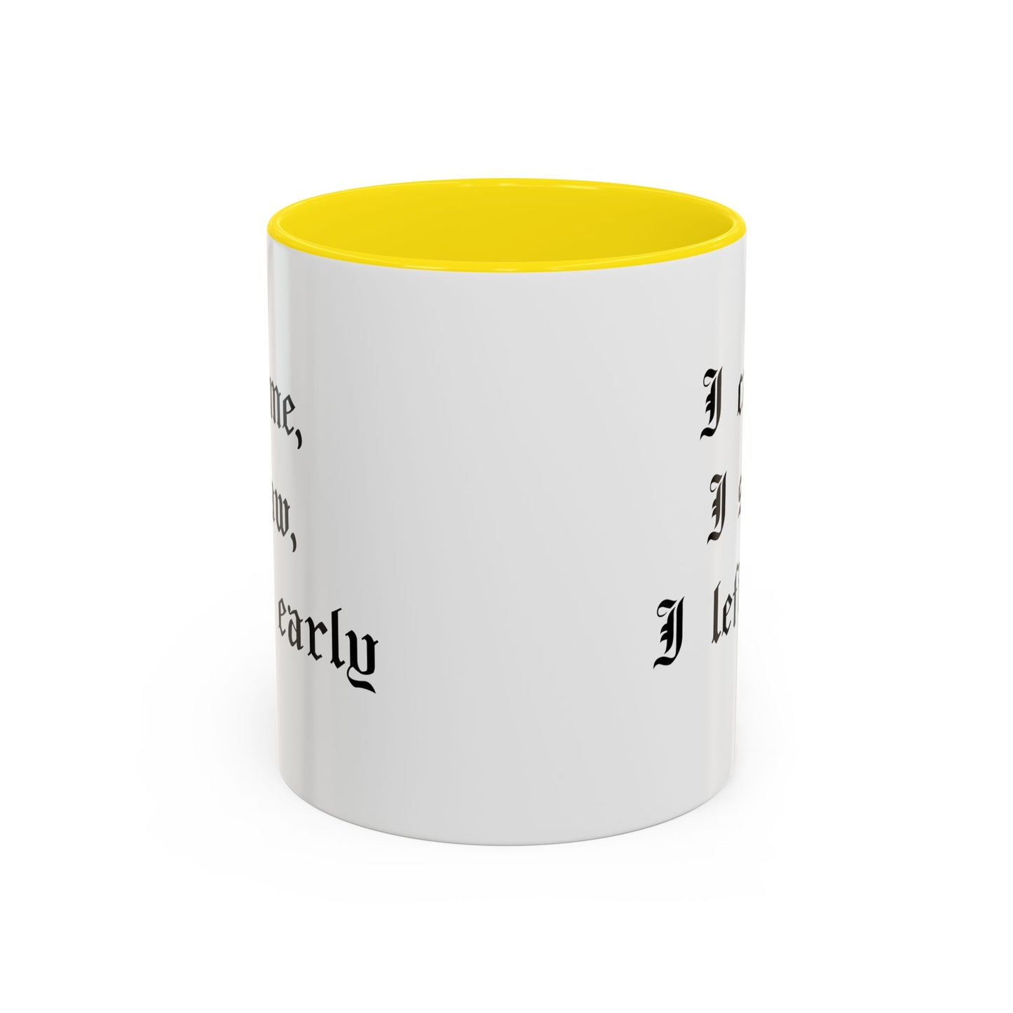 I came, I saw, I left early Mug