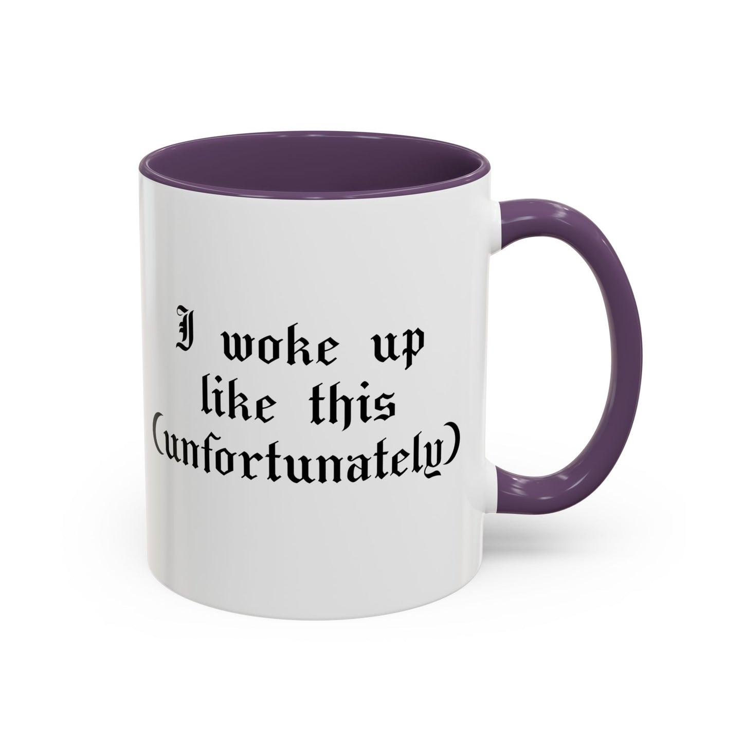 I woke up like this (unfortunately) Mug