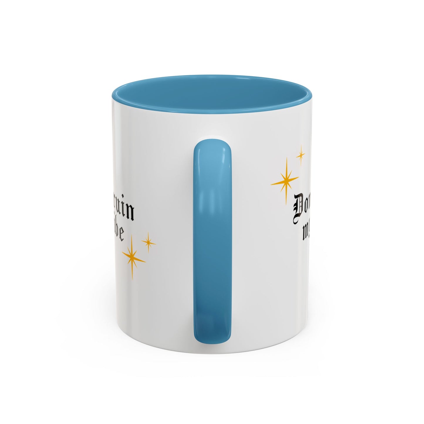 Don't ruin my vibe Mug