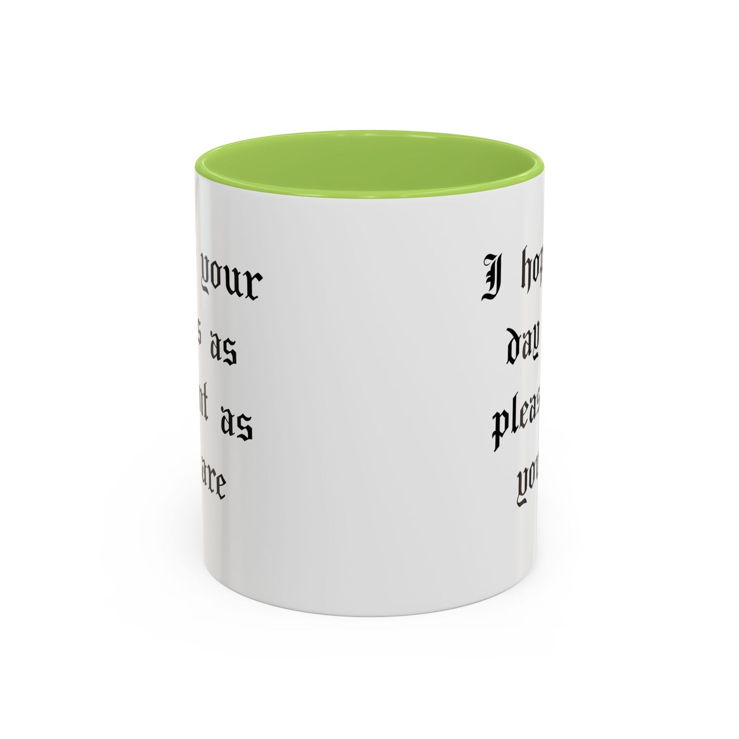 I hope your day is as pleasant as you are Mug