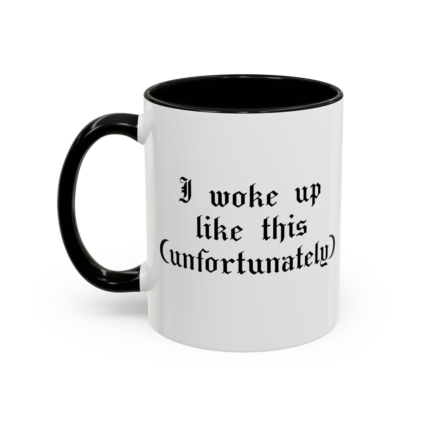 I woke up like this (unfortunately) Mug