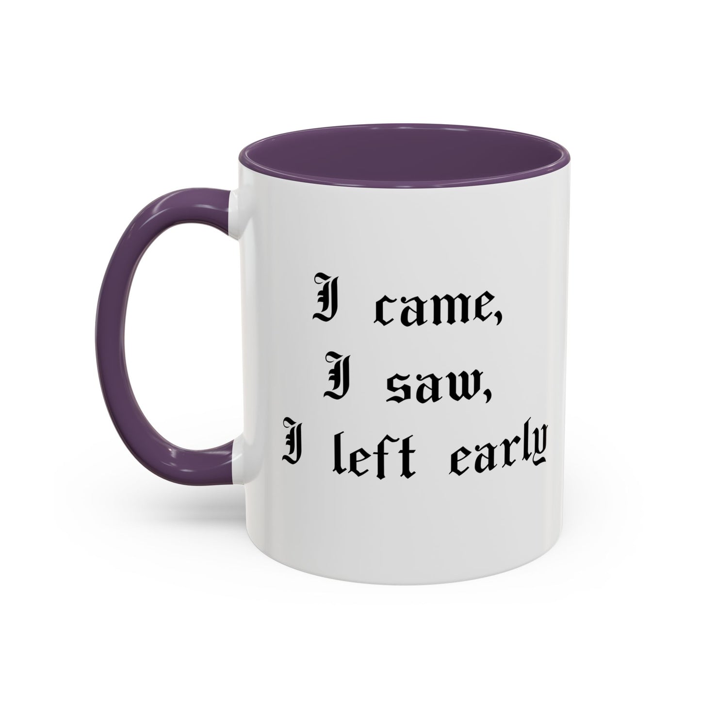 I came, I saw, I left early Mug