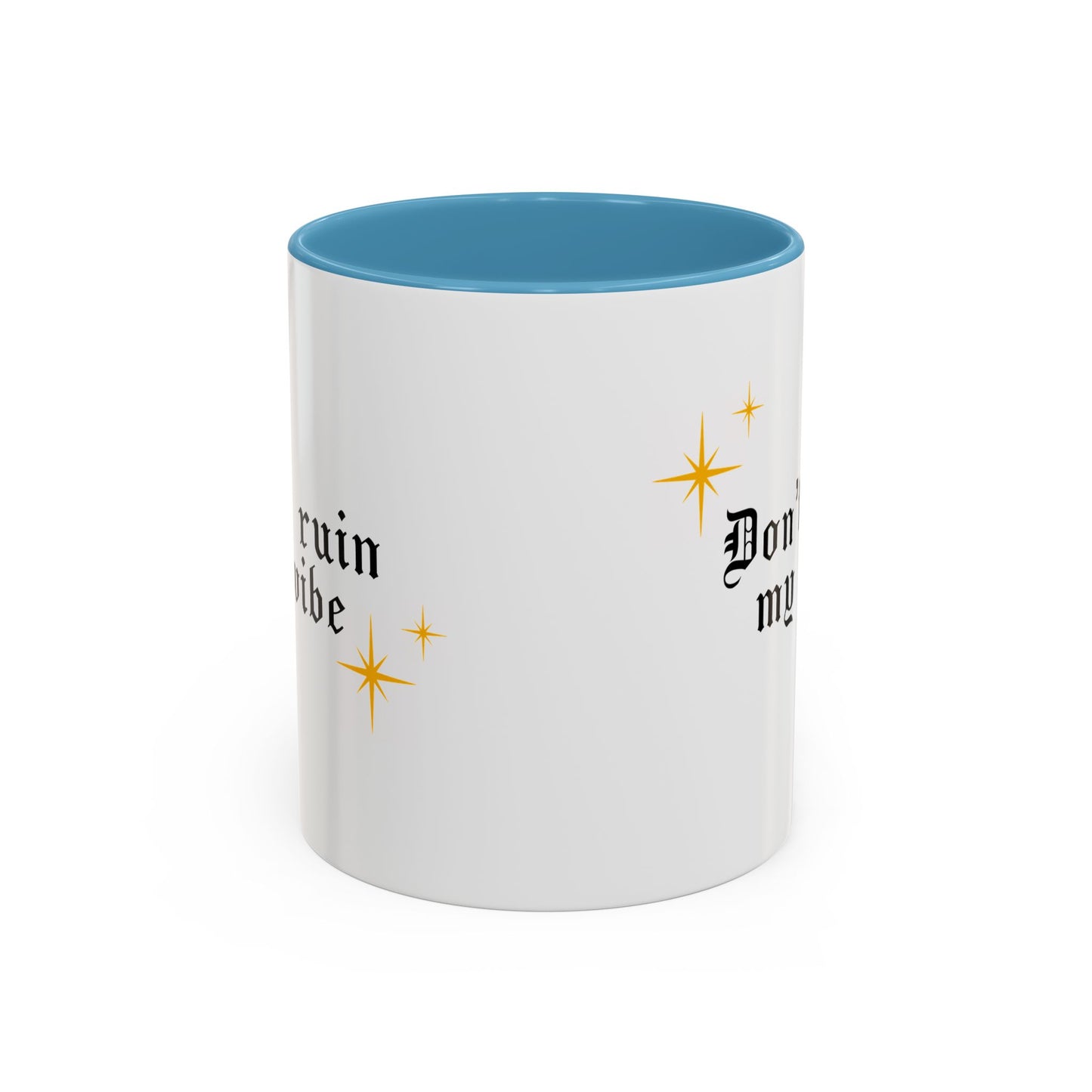 Don't ruin my vibe Mug