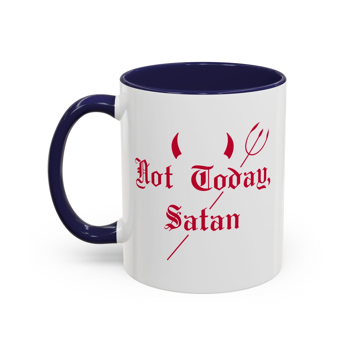 Not today, Satan Mug