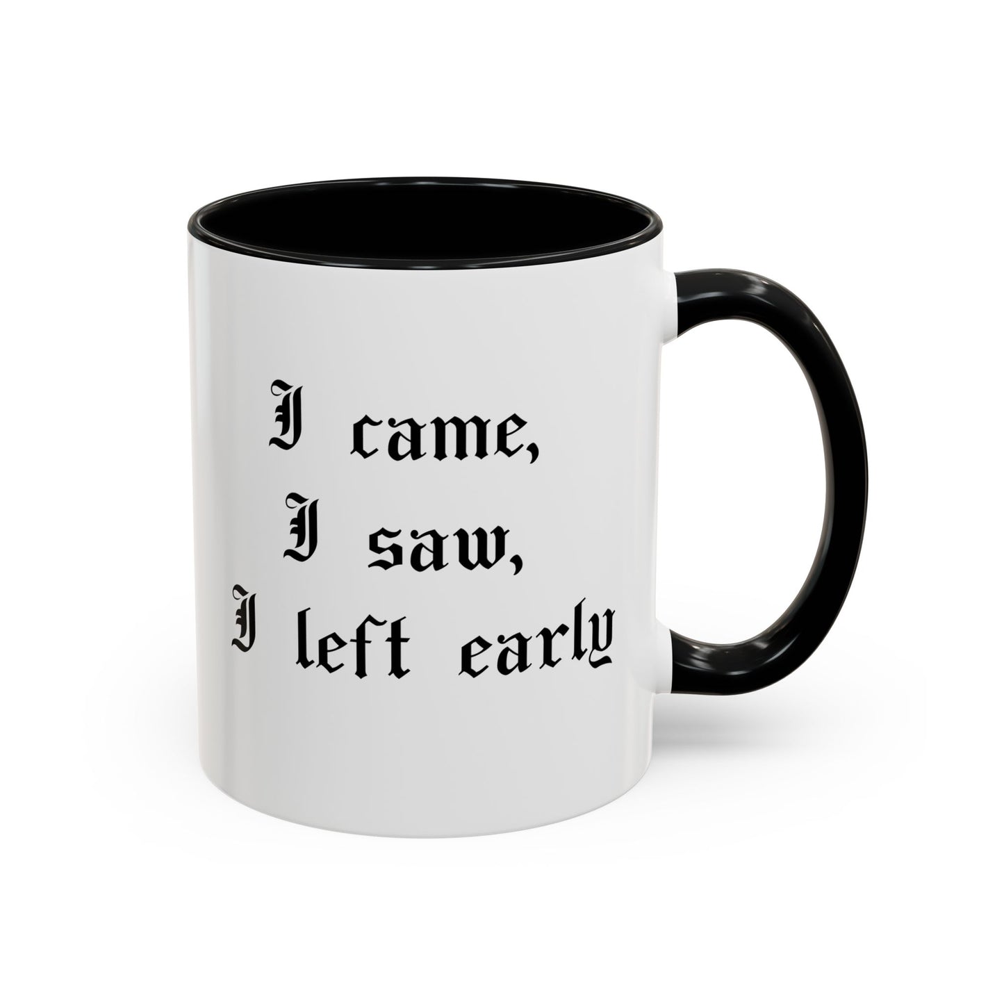 I came, I saw, I left early Mug