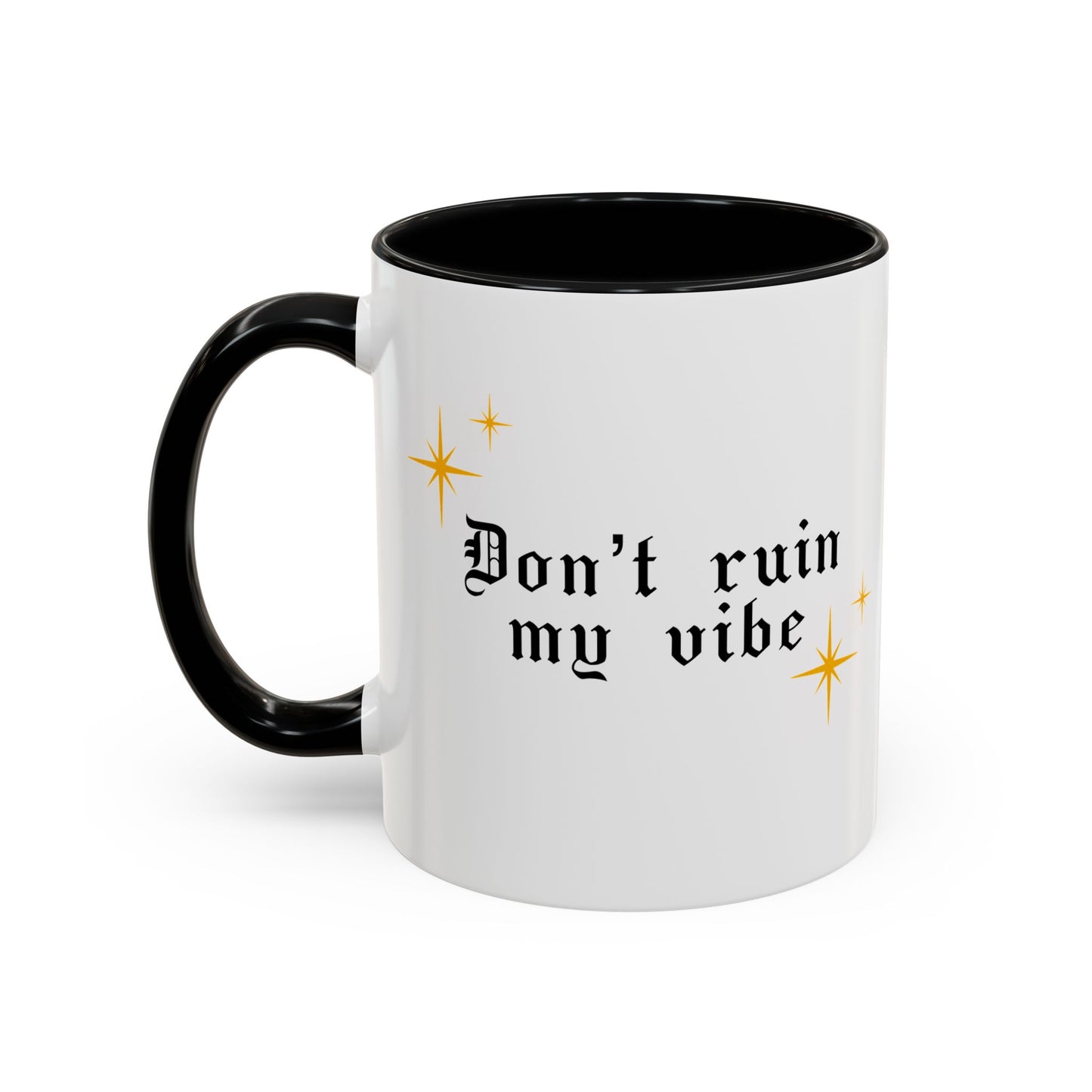 Don't ruin my vibe Mug