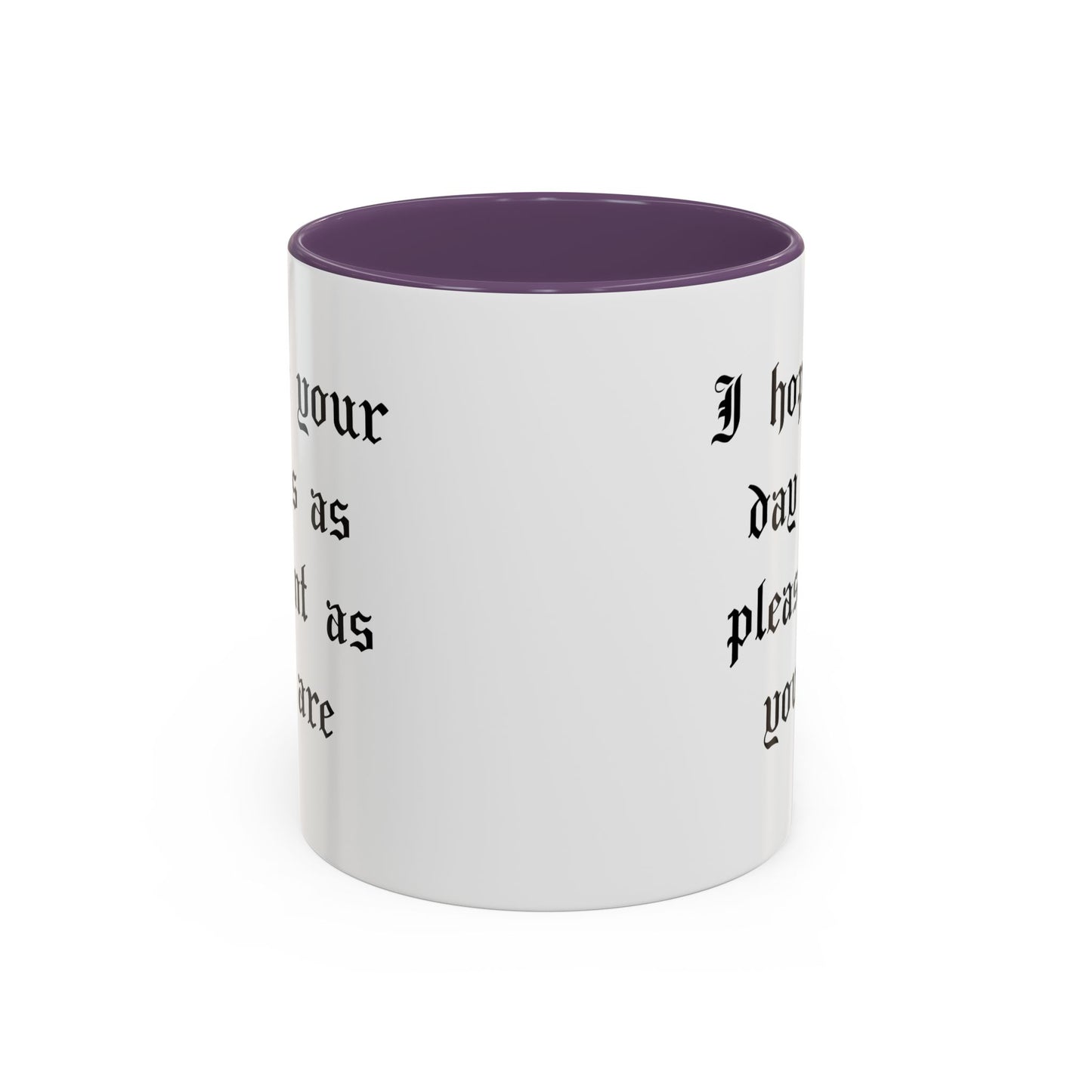 I hope your day is as pleasant as you are Mug