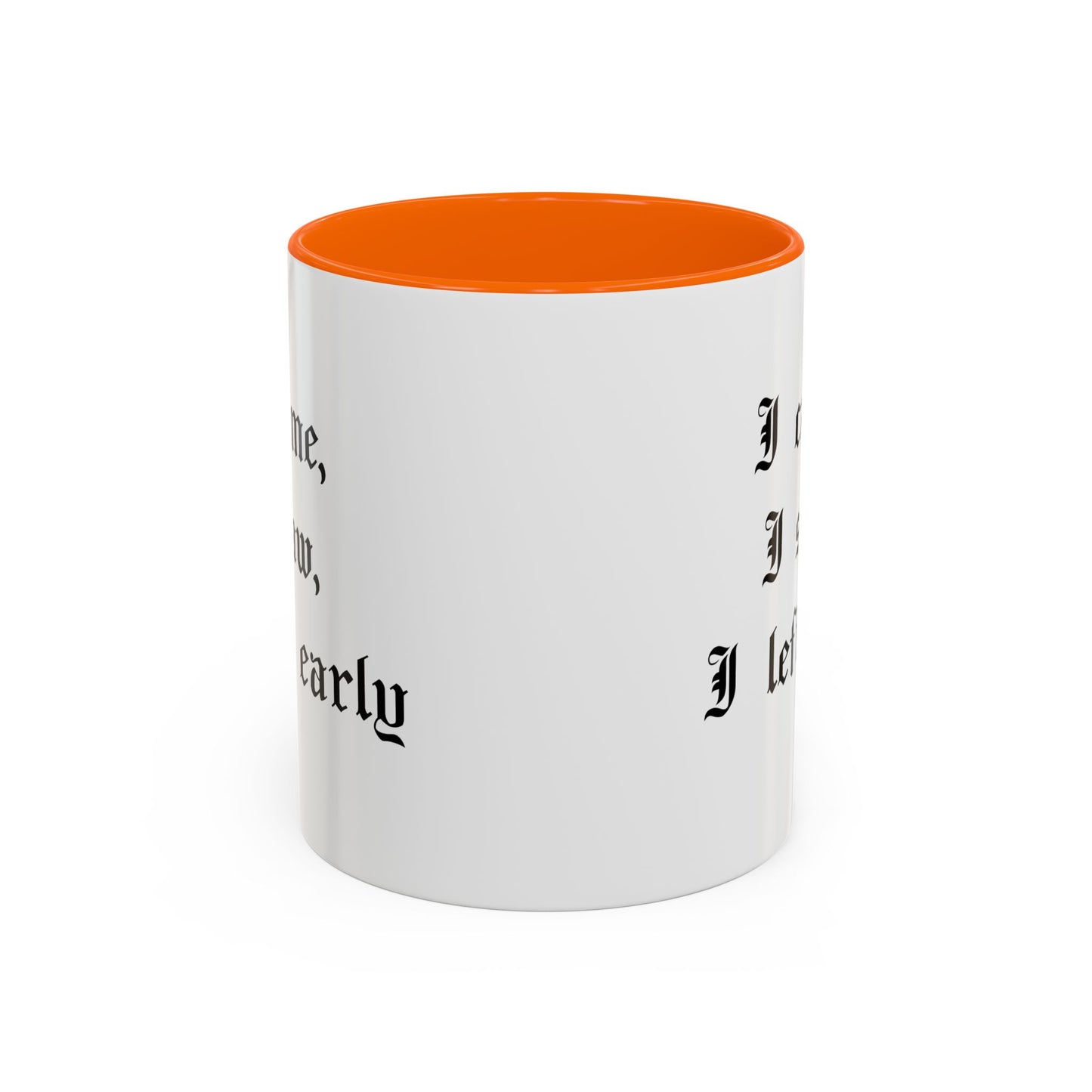 I came, I saw, I left early Mug