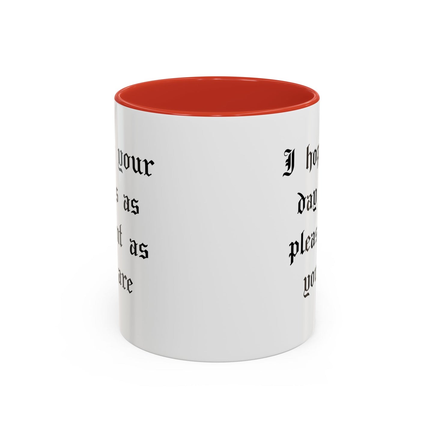 I hope your day is as pleasant as you are Mug