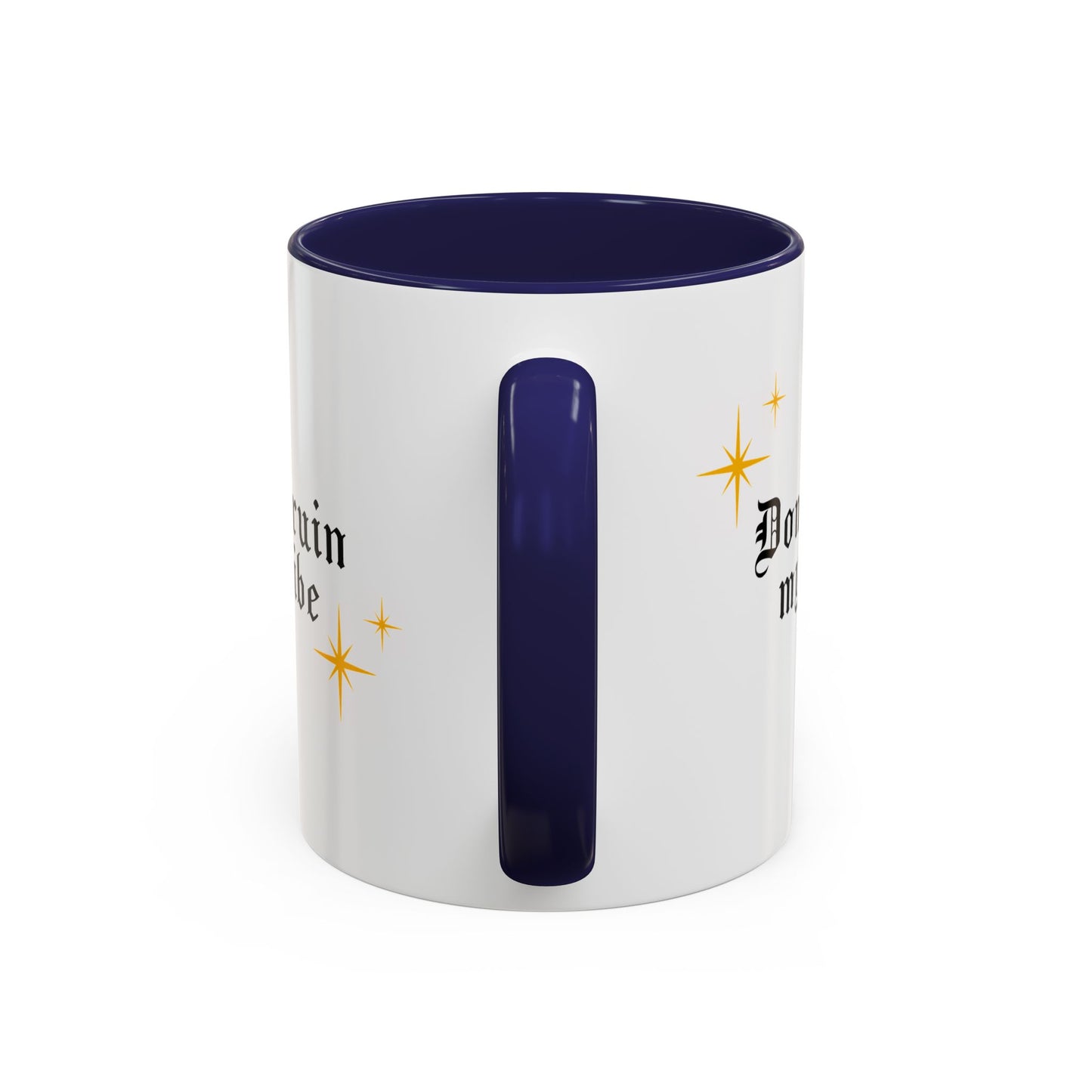Don't ruin my vibe Mug