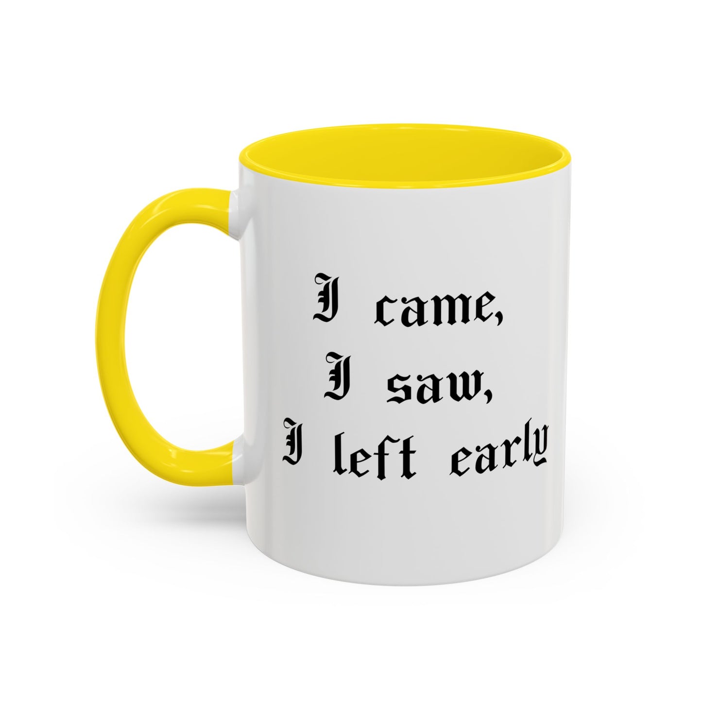 I came, I saw, I left early Mug