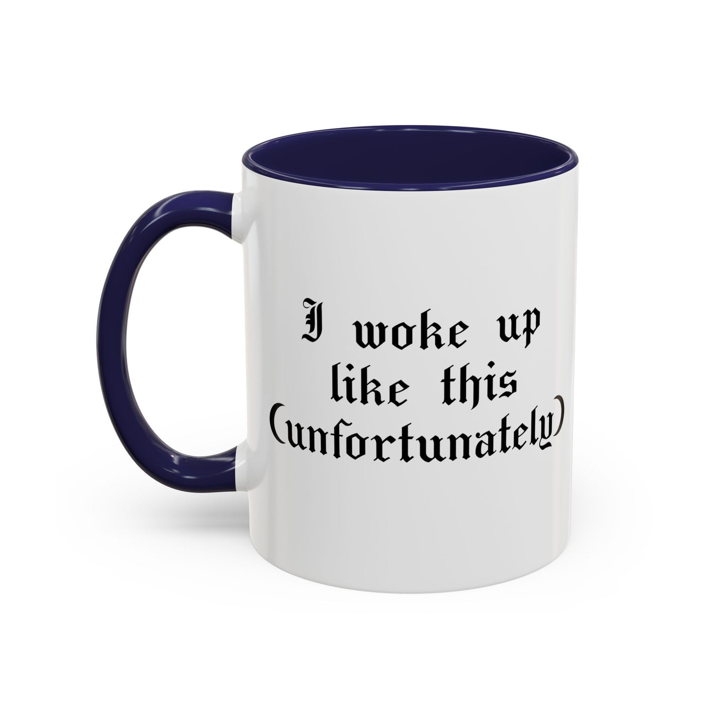 I woke up like this (unfortunately) Mug