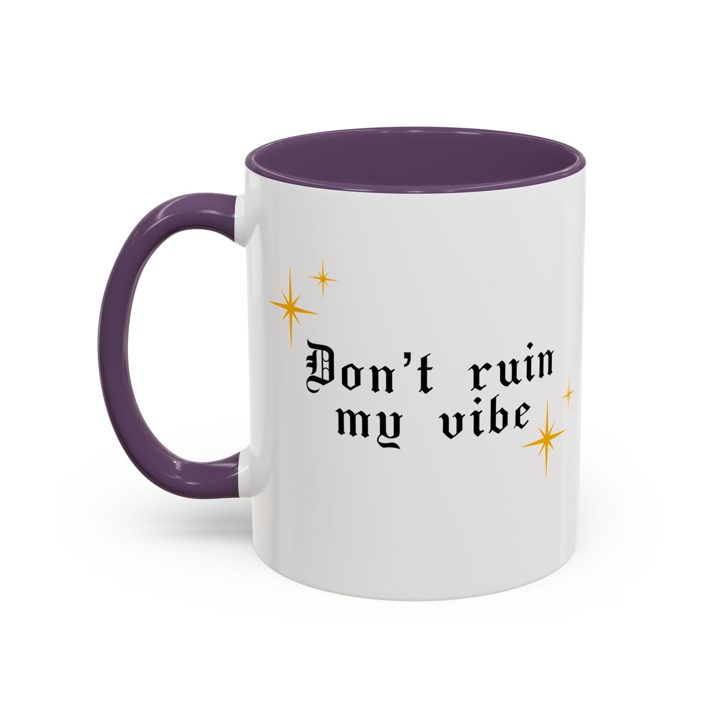 Don't ruin my vibe Mug