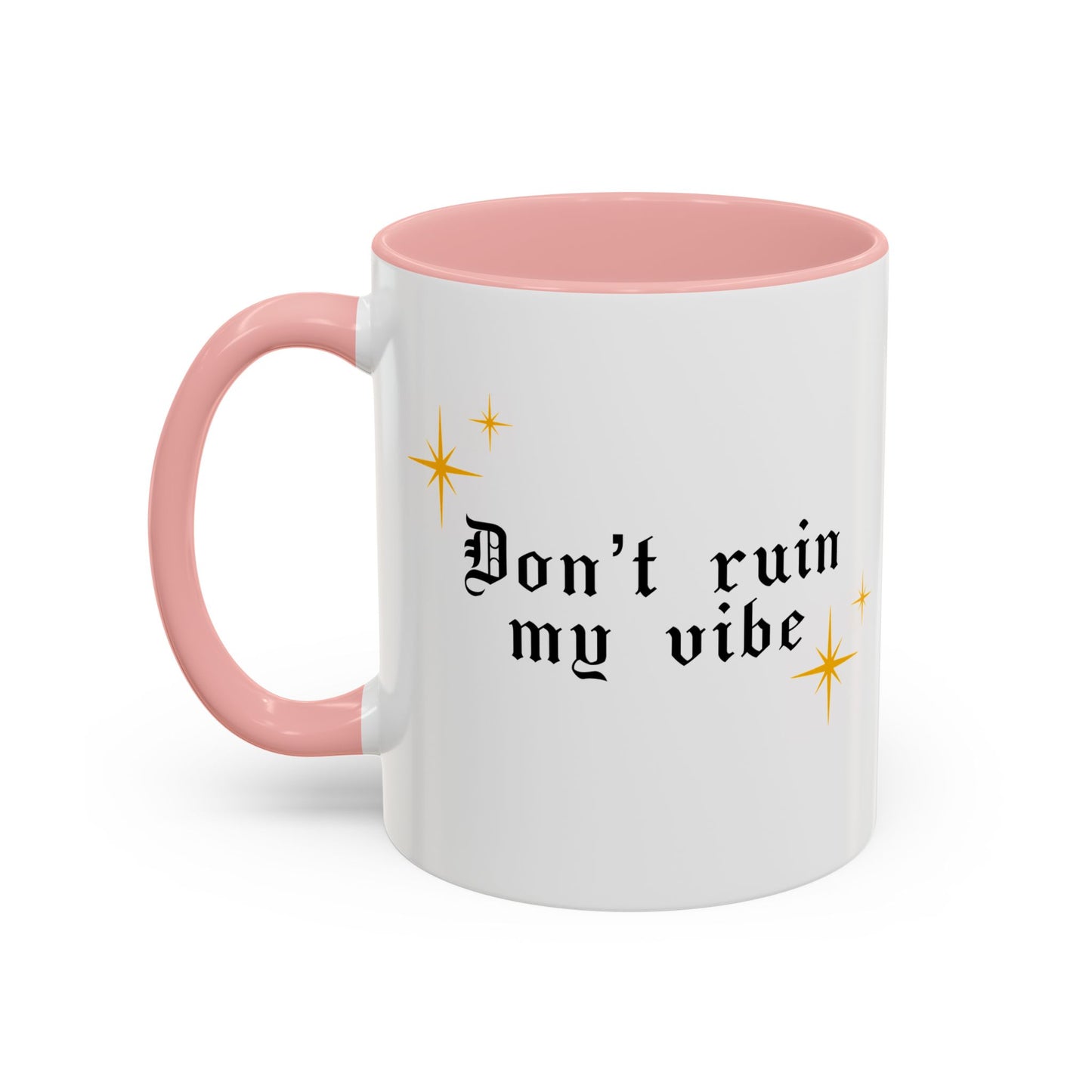 Don't ruin my vibe Mug