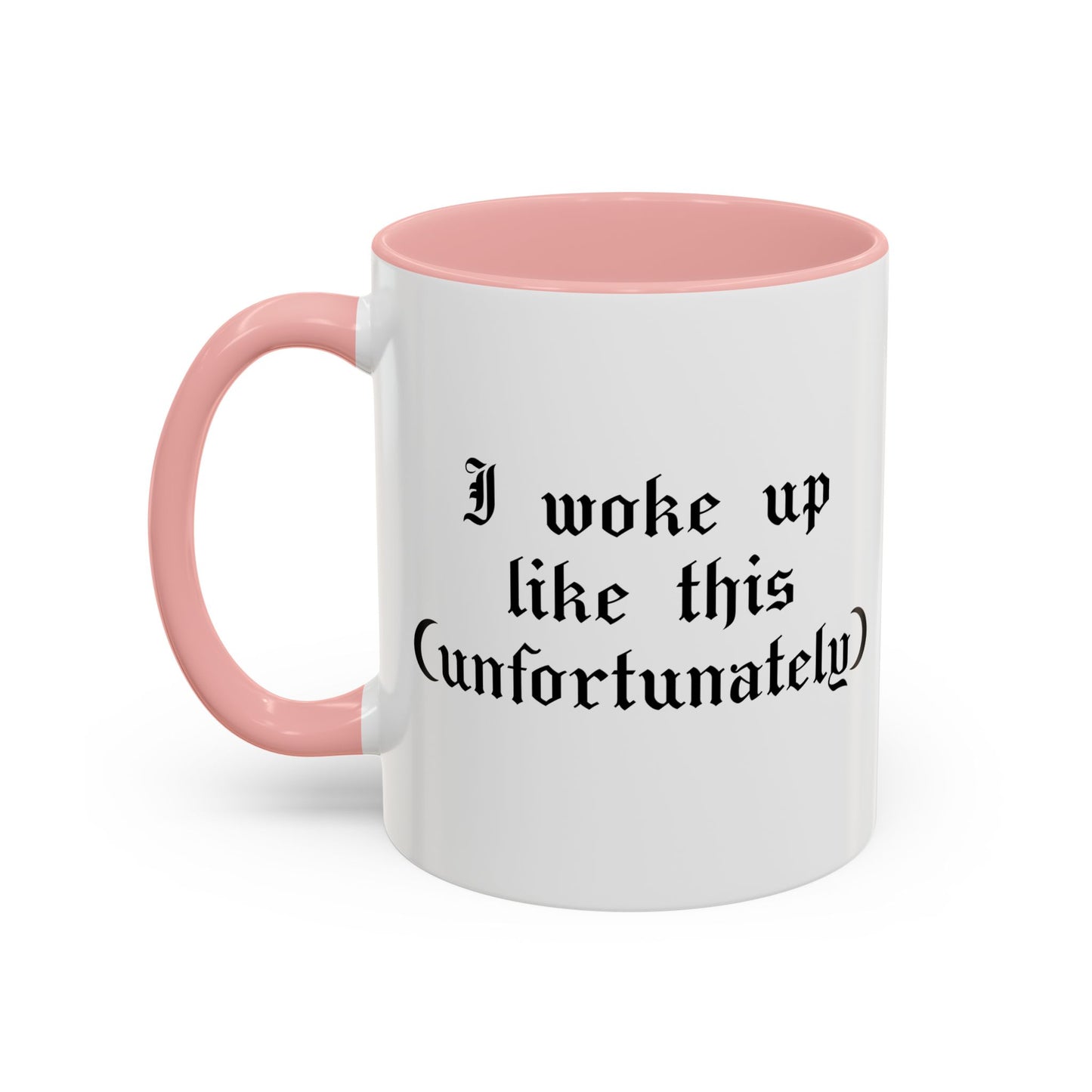 I woke up like this (unfortunately) Mug