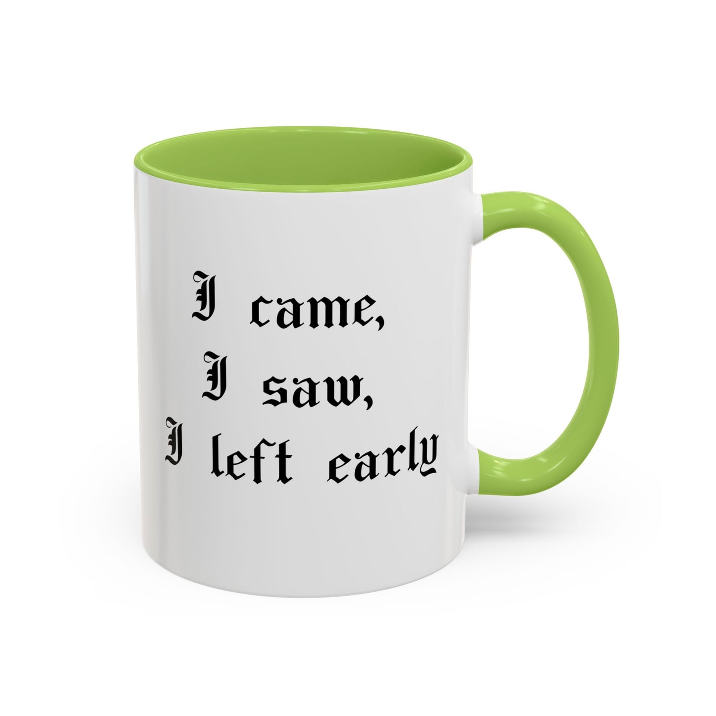I came, I saw, I left early Mug