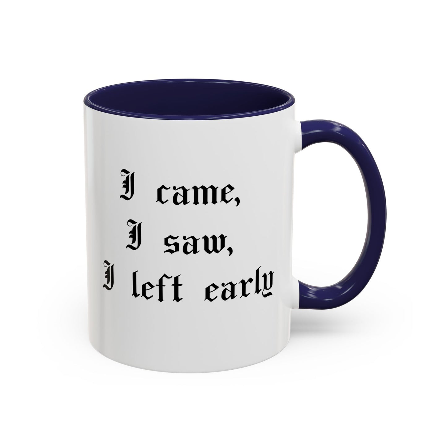 I came, I saw, I left early Mug