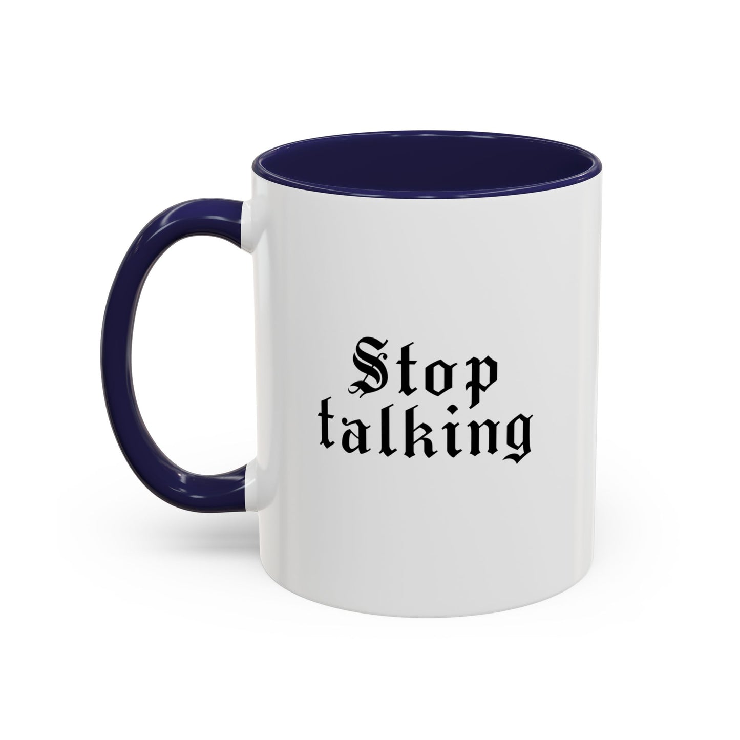 Stop Talking Mug