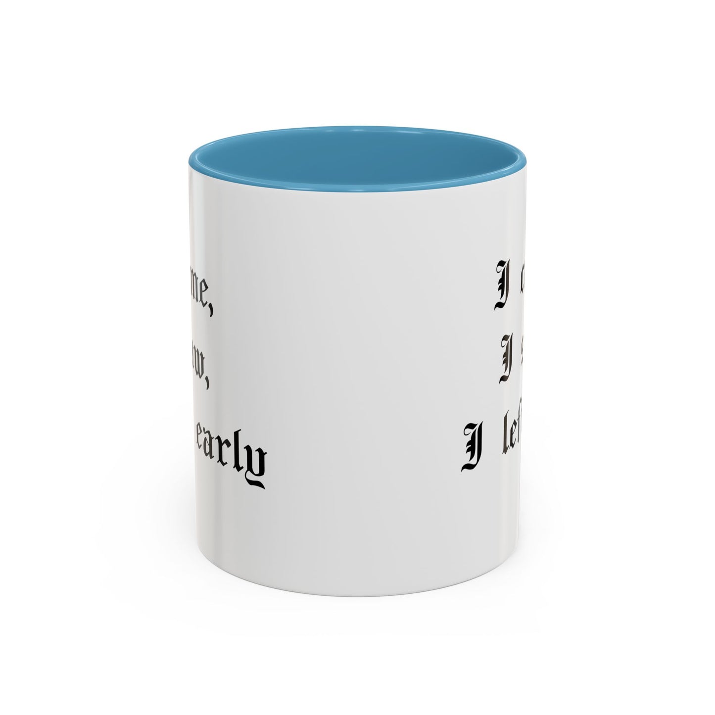 I came, I saw, I left early Mug