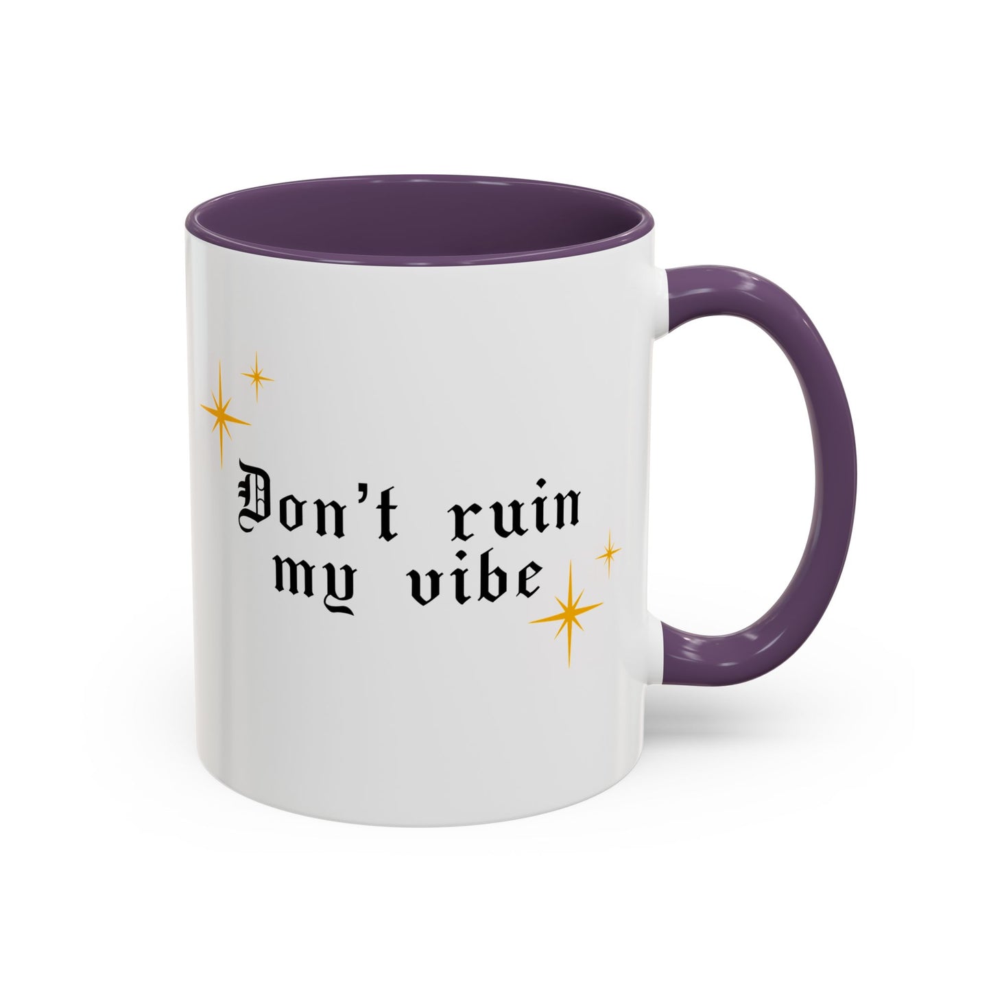Don't ruin my vibe Mug