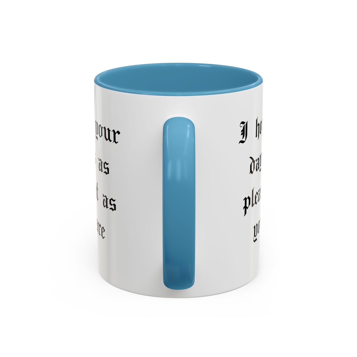 I hope your day is as pleasant as you are Mug