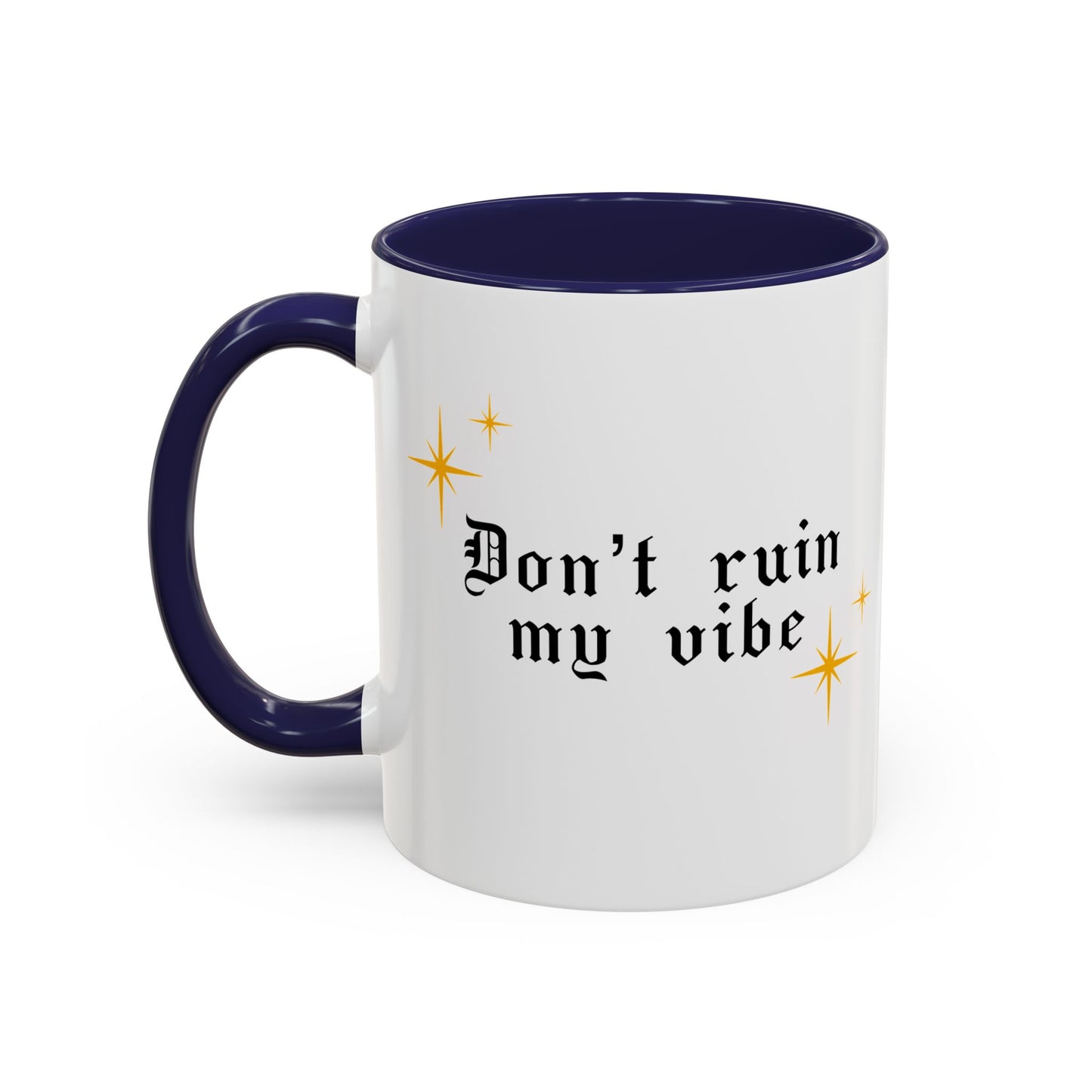 Don't ruin my vibe Mug