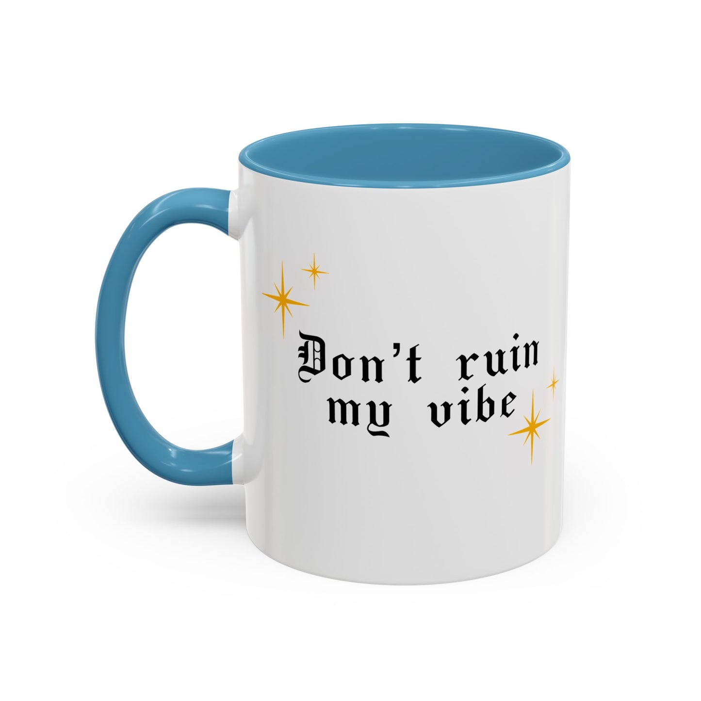 Don't ruin my vibe Mug