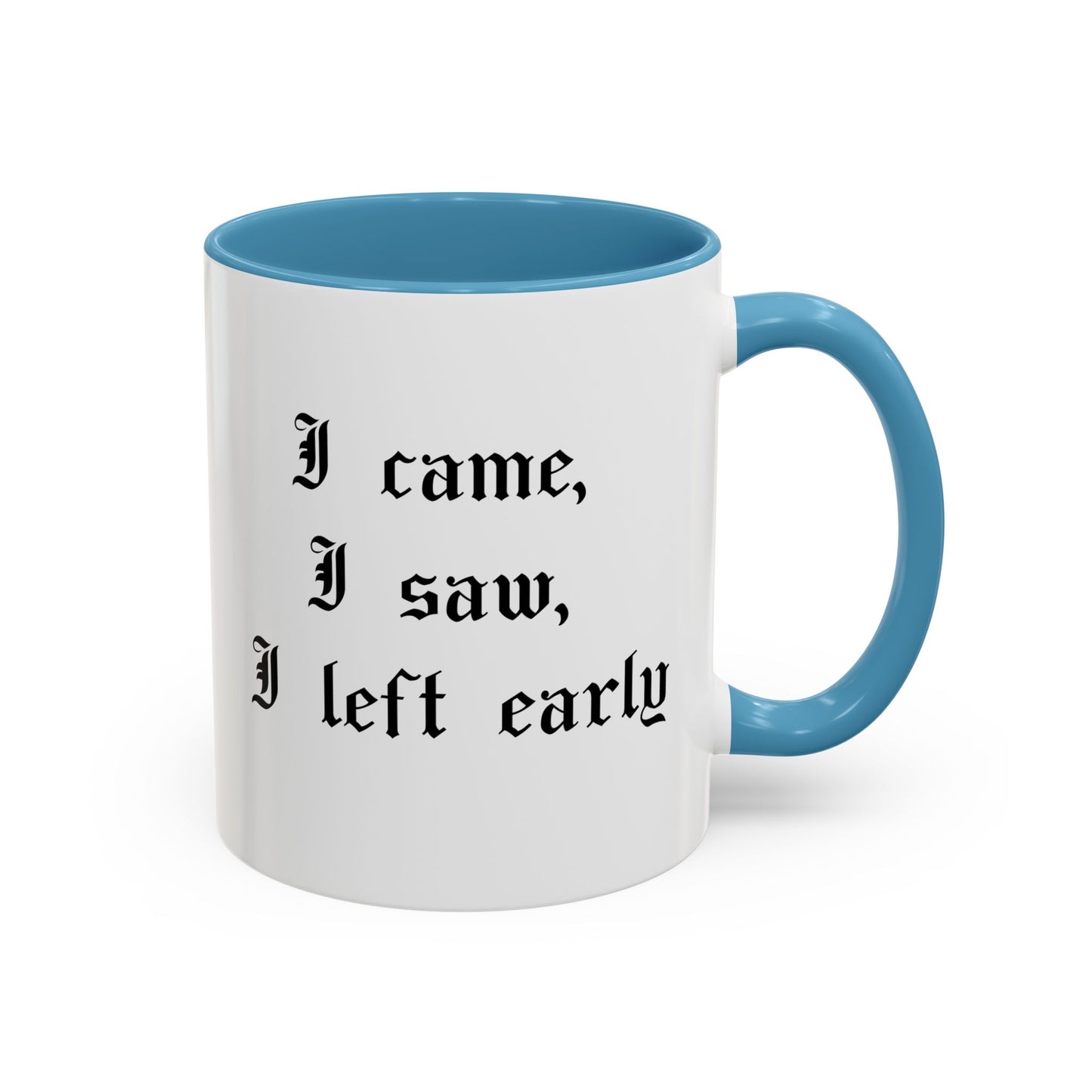 I came, I saw, I left early Mug