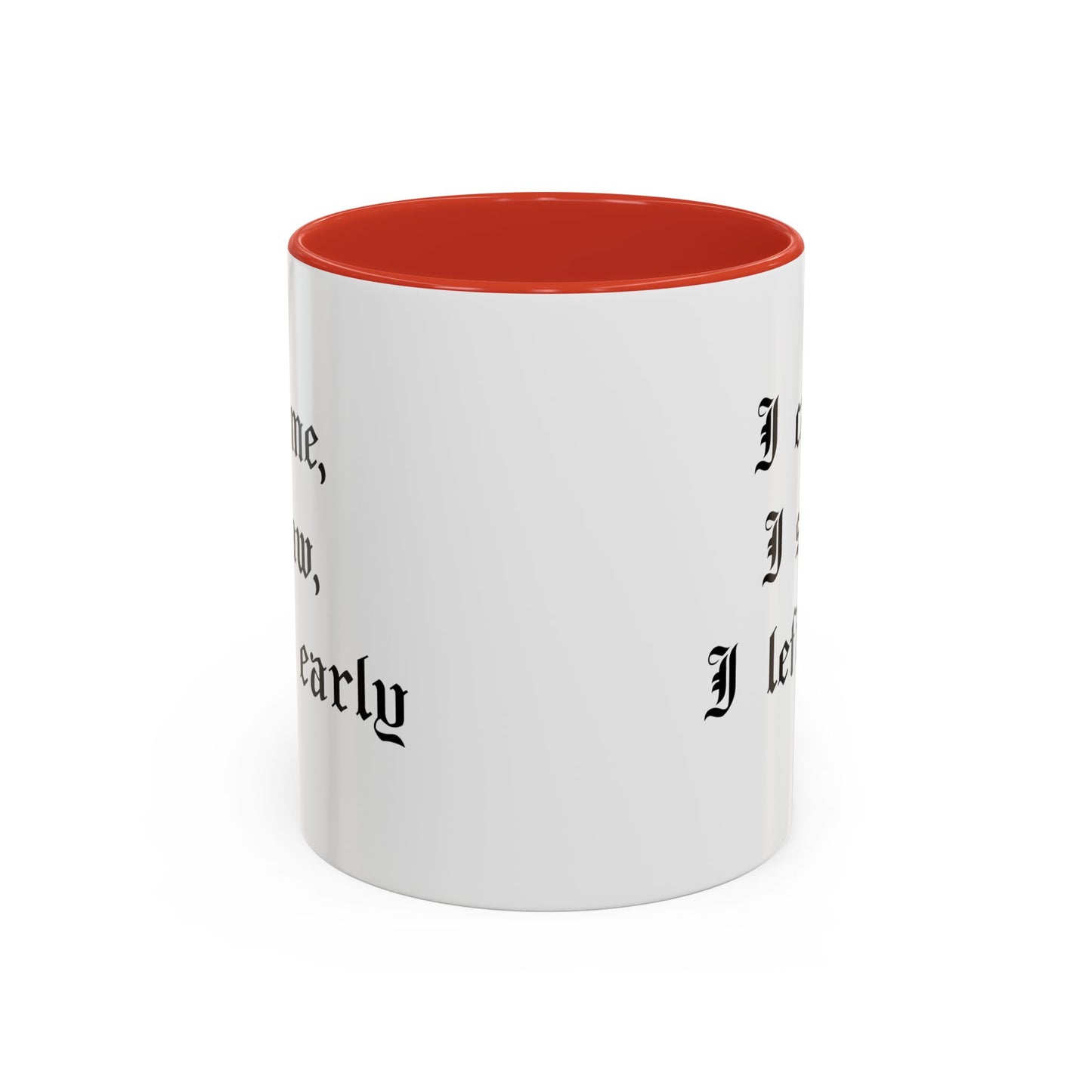 I came, I saw, I left early Mug