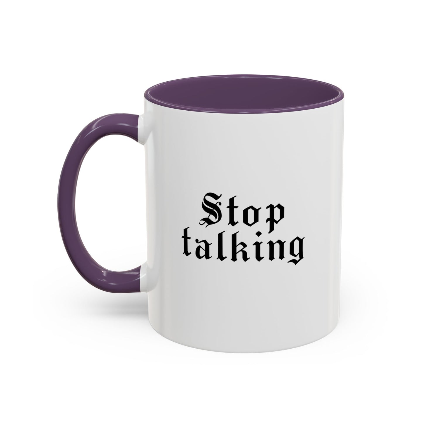 Stop Talking Mug