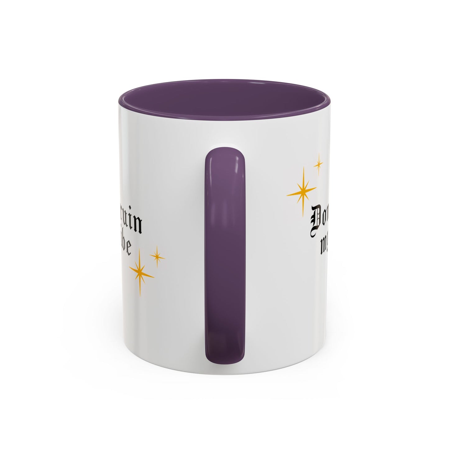 Don't ruin my vibe Mug