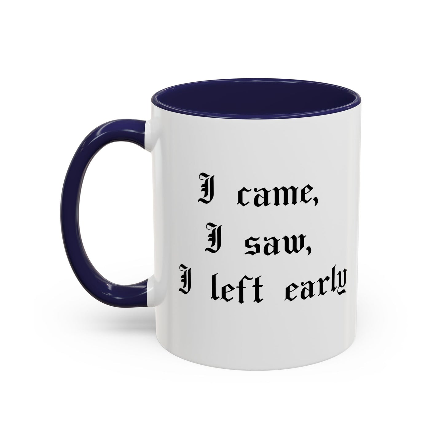 I came, I saw, I left early Mug