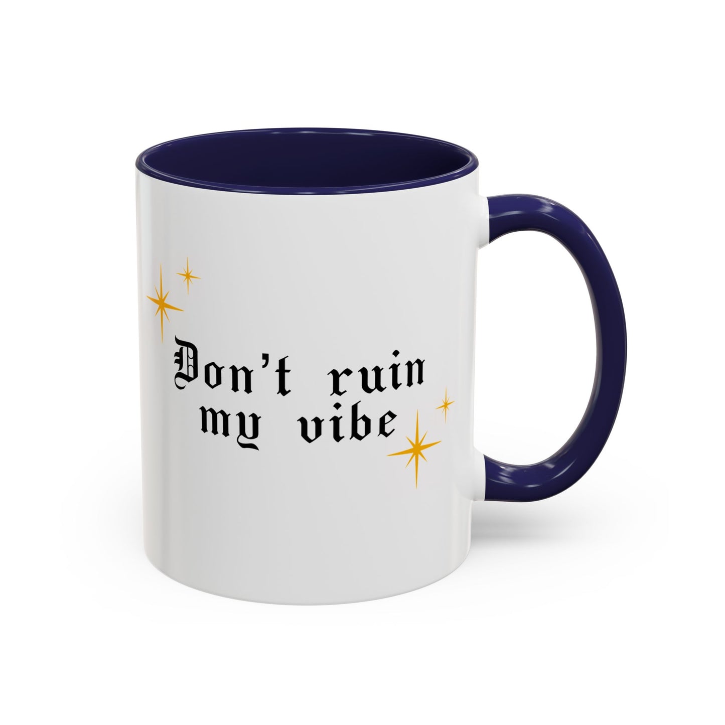 Don't ruin my vibe Mug