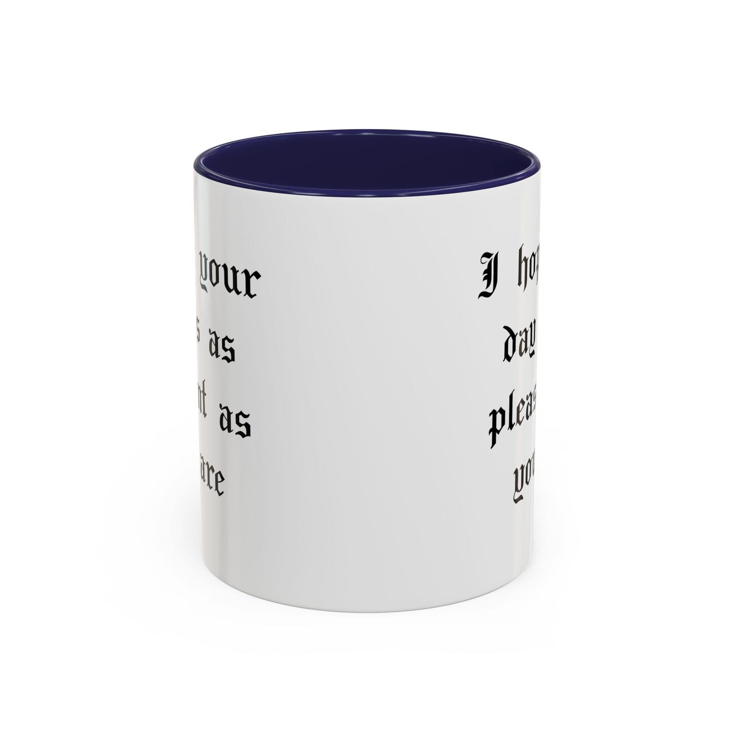 I hope your day is as pleasant as you are Mug