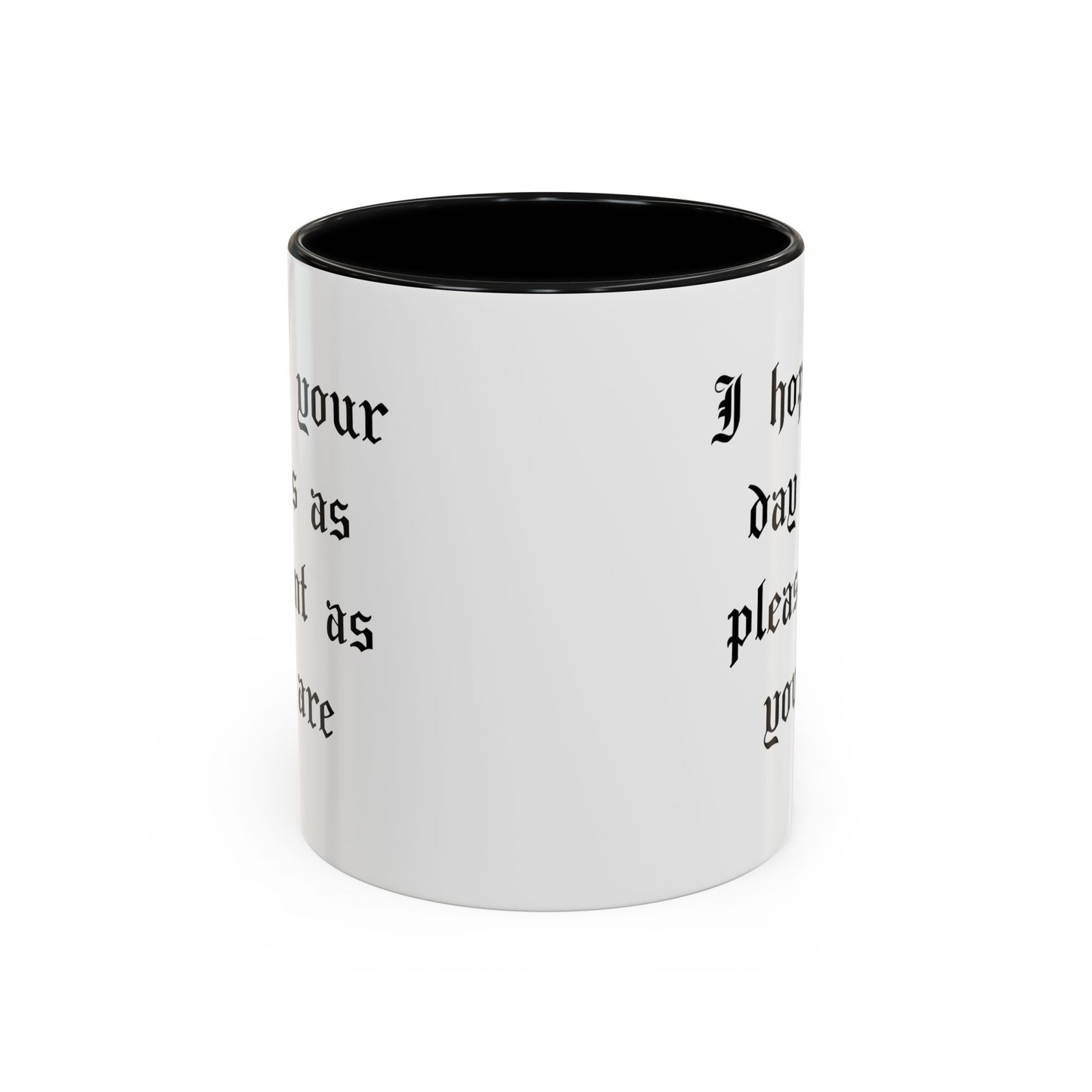 I hope your day is as pleasant as you are Mug