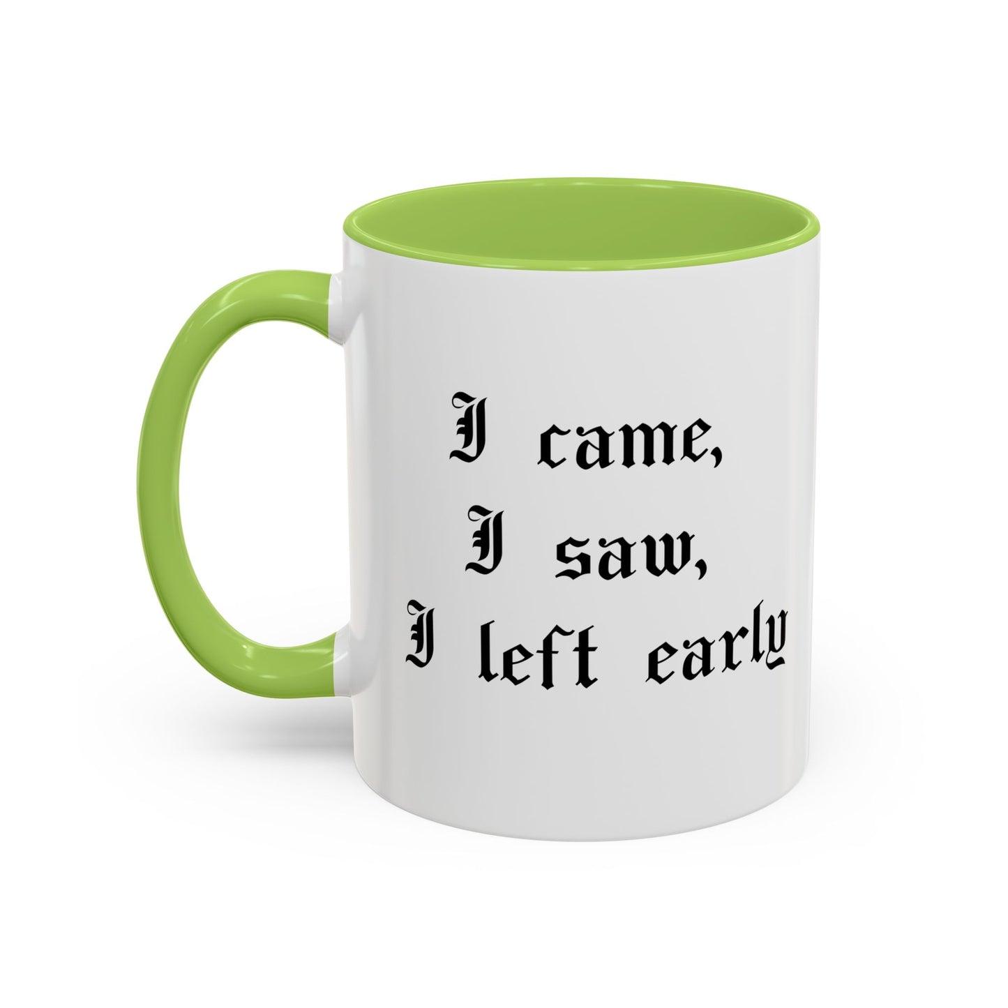 I came, I saw, I left early Mug