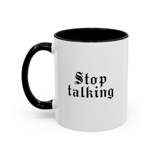 Stop Talking Mug