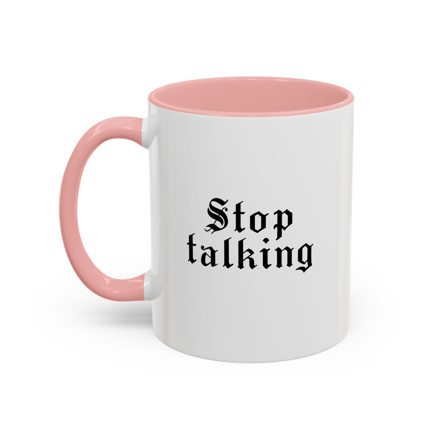 Stop Talking Mug