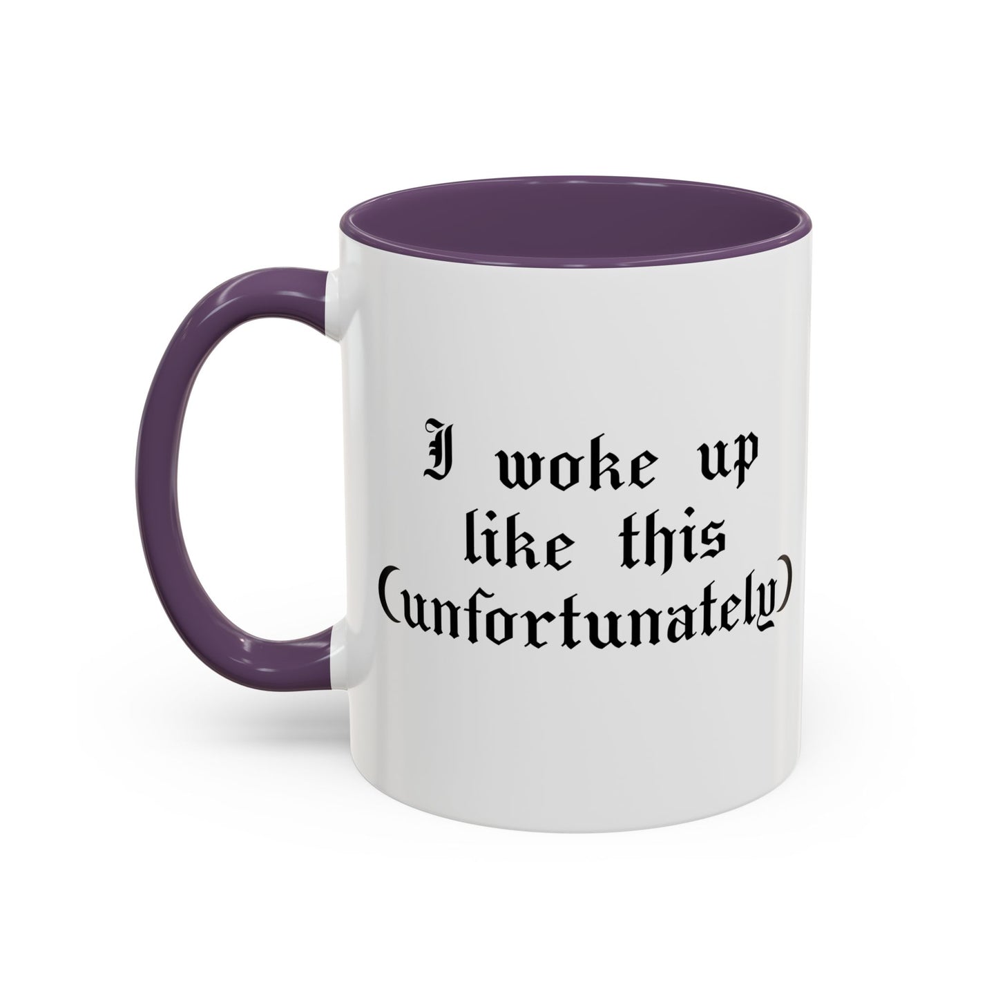 I woke up like this (unfortunately) Mug