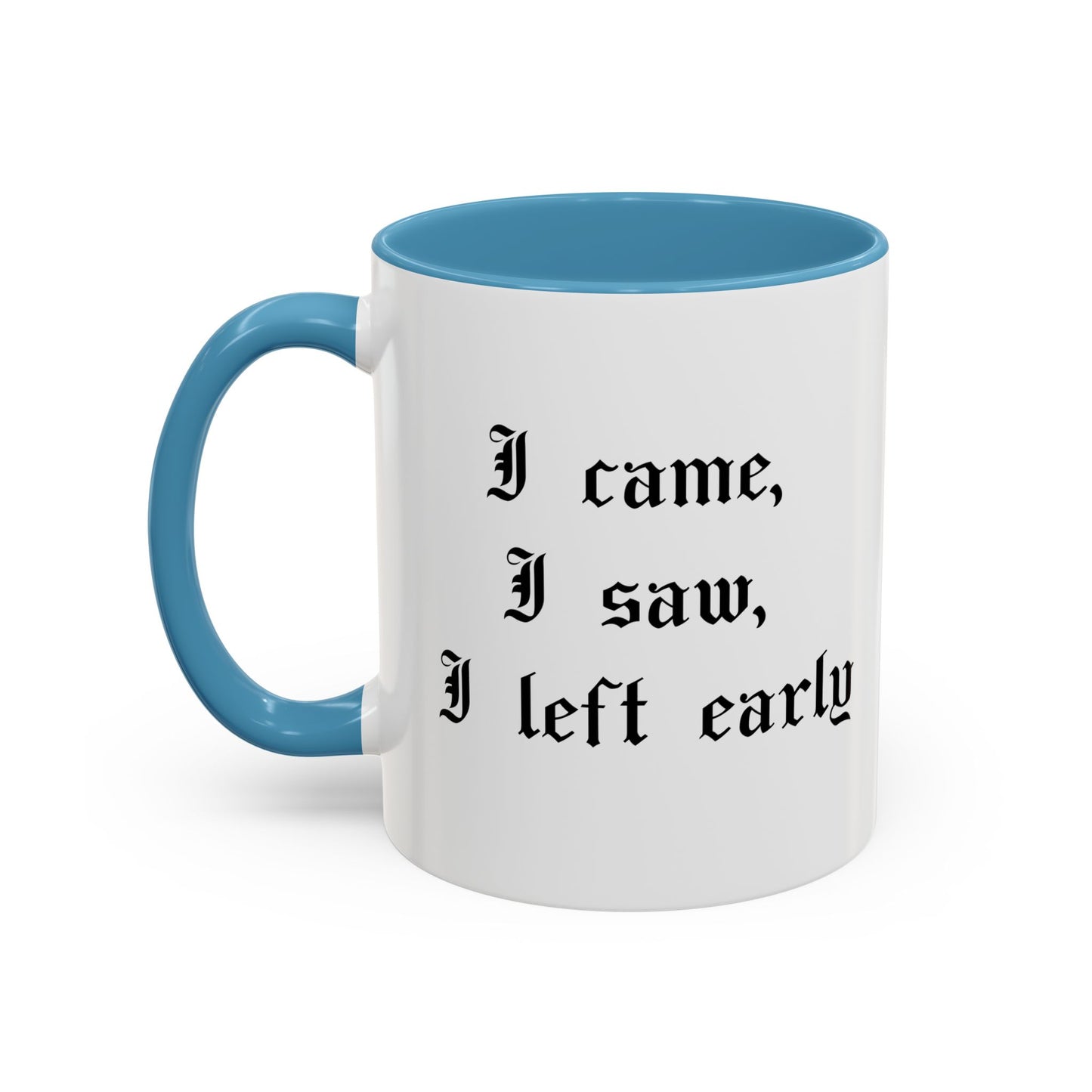 I came, I saw, I left early Mug