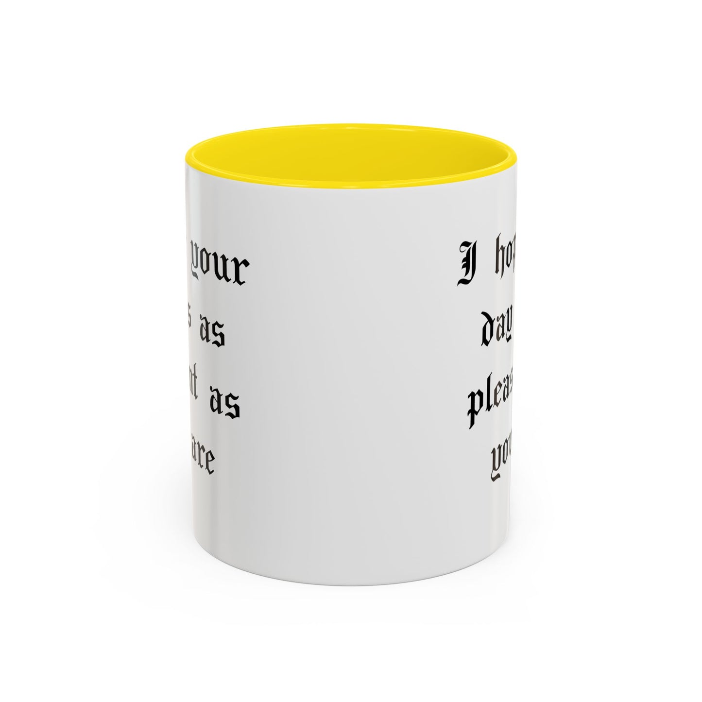 I hope your day is as pleasant as you are Mug