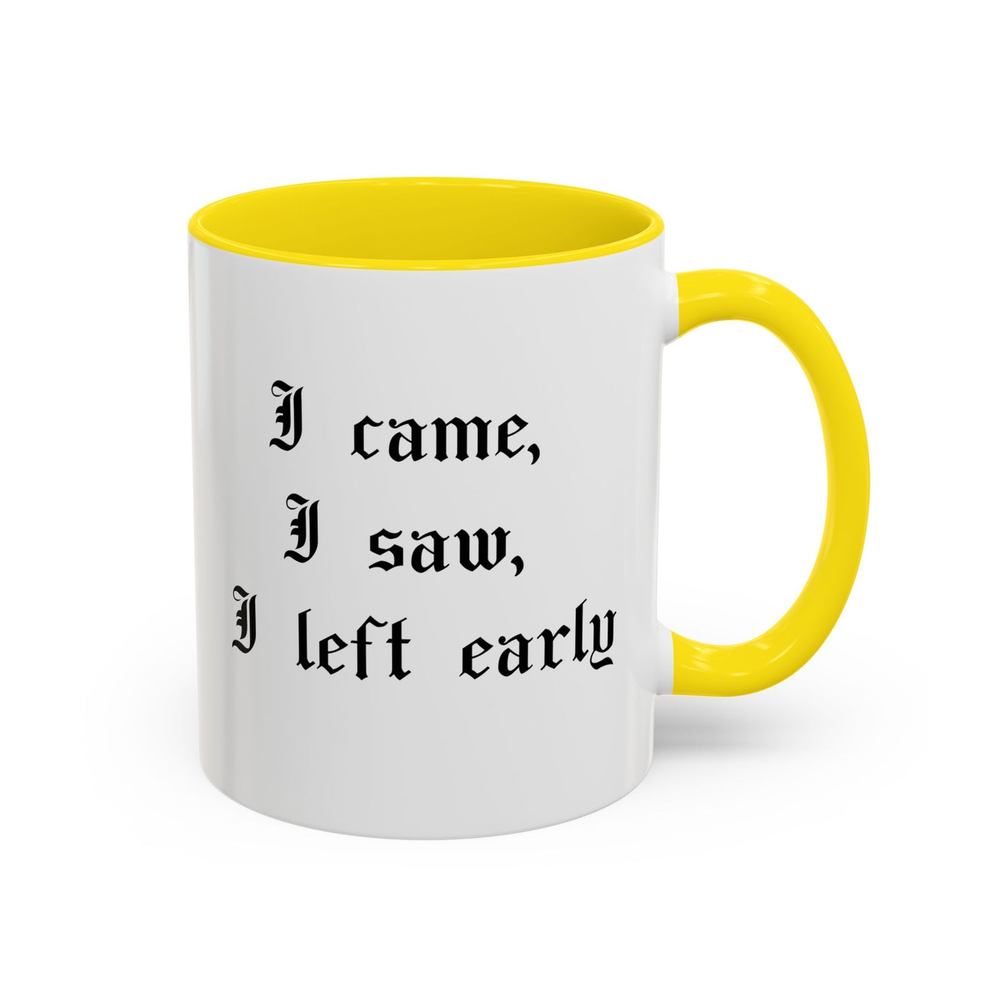 I came, I saw, I left early Mug