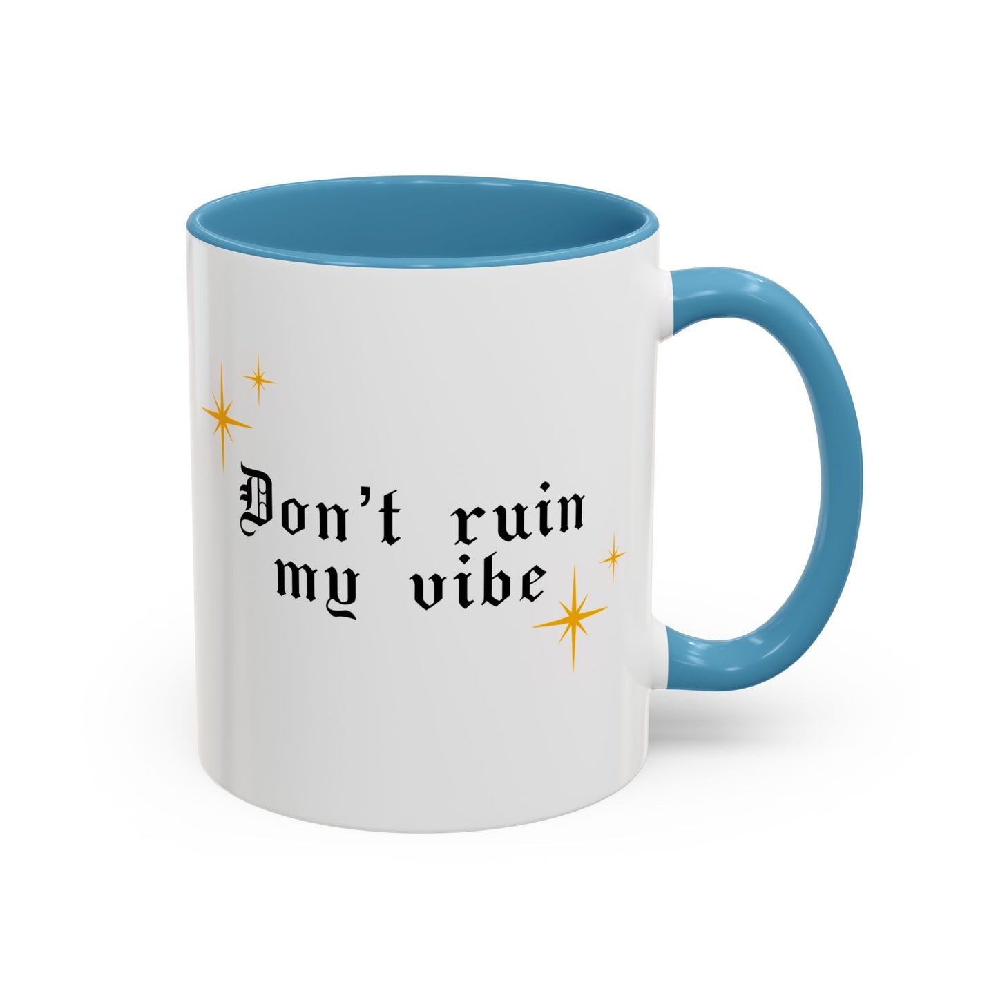 Don't ruin my vibe Mug