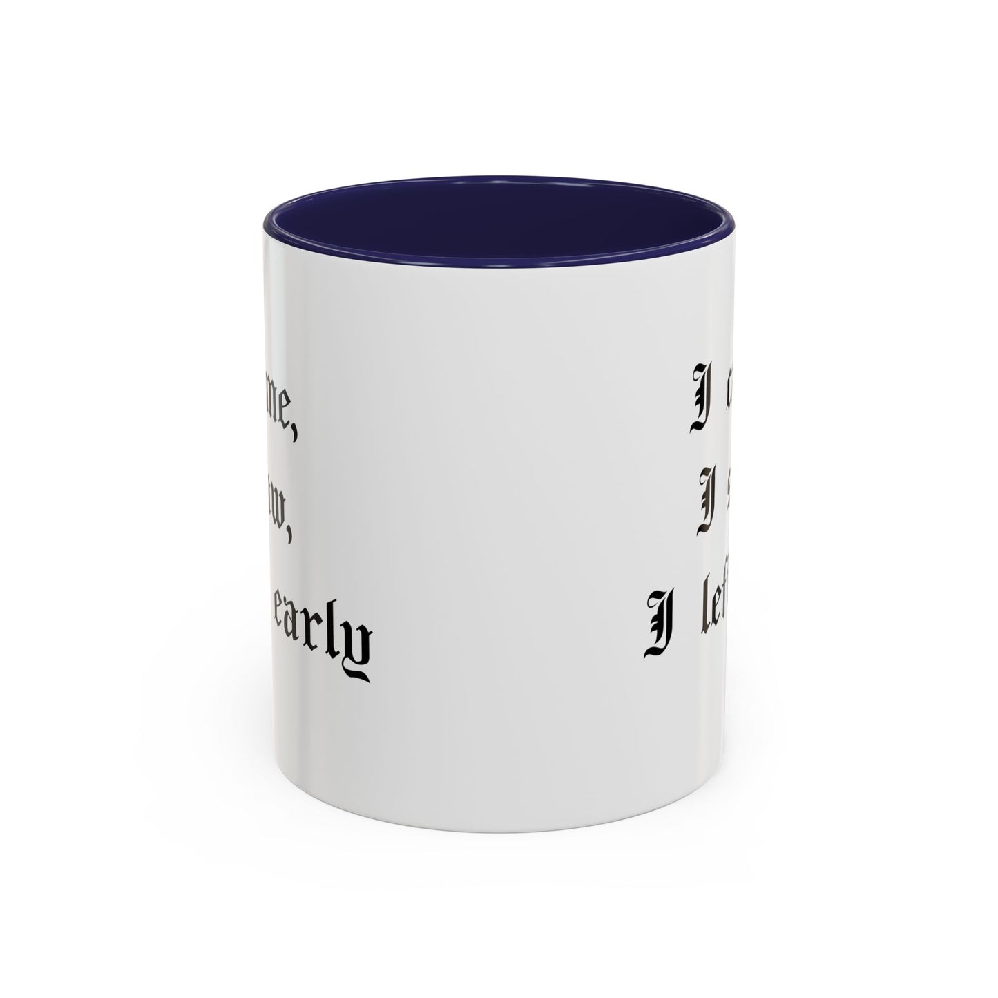 I came, I saw, I left early Mug