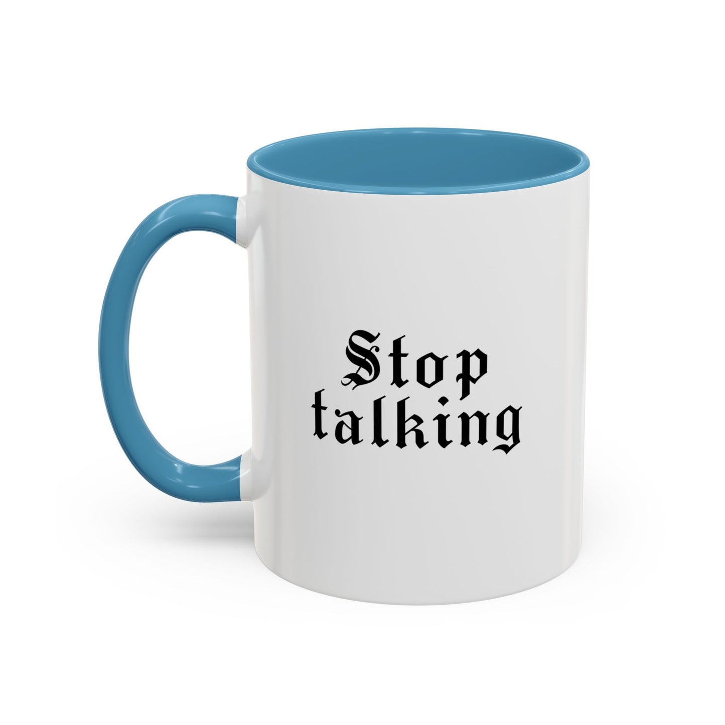 Stop Talking Mug